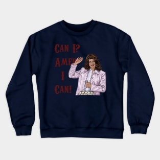 Can I? Amer I Can! Crewneck Sweatshirt